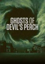 Watch Ghosts of Devil's Perch Megashare9