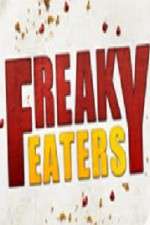 Watch Freaky Eaters Megashare9