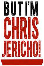 Watch But I'm Chris Jericho! Megashare9