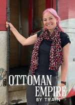 Watch Ottoman Empire by Train with Alice Roberts Megashare9