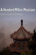 Watch A Hundred Million Musicians China's Classical Challenge Megashare9