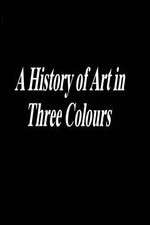 Watch A History of Art in Three Colours Megashare9