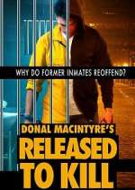 Watch Donal MacIntyre's Released to Kill Megashare9