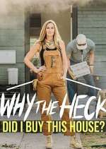 Watch Why the Heck Did I Buy This House? Megashare9