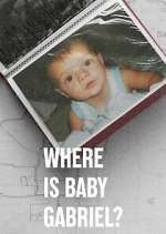 Watch Where Is Baby Gabriel? Megashare9