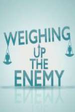 Watch Weighing Up the Enemy Megashare9