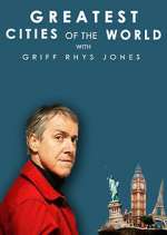 Watch Greatest Cities of the World with Griff Rhys Jones Megashare9