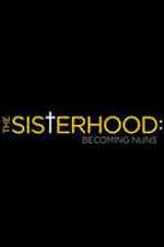 Watch The Sisterhood: Becoming Nuns Megashare9