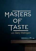 Watch Masters of Taste with Gary Mehigan Megashare9