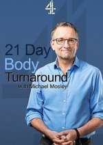 Watch 21 Day Body Turnaround with Michael Mosley Megashare9
