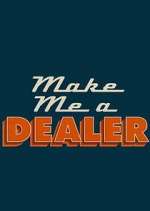 Watch Make Me a Dealer Megashare9