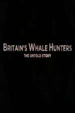 Watch Britains Whale Hunters - The Untold Story Megashare9