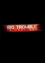 Watch Big Trouble in Thailand Megashare9