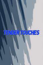 Watch Tender Touches Megashare9