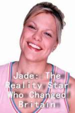 Watch Jade: The Reality Star Who Changed Britain Megashare9