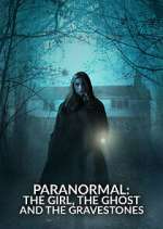 Watch Paranormal: The Girl, The Ghost and The Gravestone Megashare9