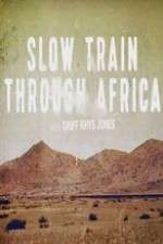 Watch Slow Train Through Africa with Griff Rhys Jones Megashare9