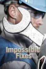 Watch Impossible Fixes Megashare9