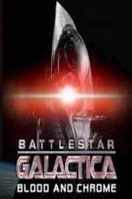 Watch Battlestar Galactica Blood and Chrome Megashare9