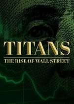 Watch Titans: The Rise of Wall Street Megashare9