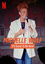 Watch Michelle Wolf: It's Great to Be Here Megashare9