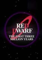 Watch Red Dwarf: The First Three Million Years Megashare9
