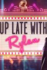Watch Up Late with Rylan Megashare9