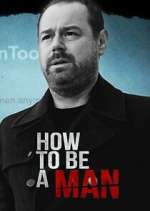 Watch Danny Dyer: How to Be a Man Megashare9