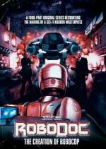 Watch RoboDoc: The Creation of RoboCop Megashare9