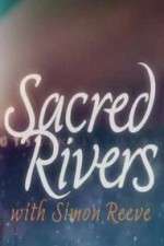 Watch Sacred Rivers With Simon Reeve Megashare9