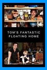 Watch Tom's Fantastic Floating Home Megashare9
